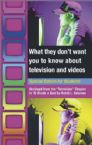 What They Don't Want You to Know About Television and Videos